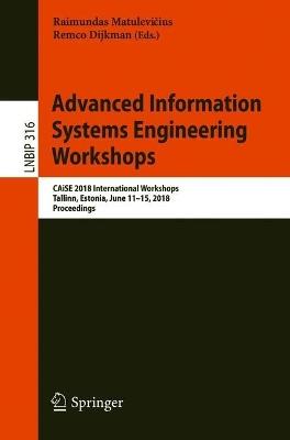 Advanced Information Systems Engineering Workshops: CAiSE 2018 International Workshops, Tallinn, Estonia, June 11-15, 2018, Proceedings - cover