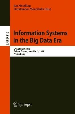 Information Systems in the Big Data Era: CAiSE Forum 2018, Tallinn, Estonia, June 11-15, 2018, Proceedings - cover