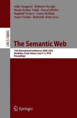 The Semantic Web: 15th International Conference, ESWC 2018, Heraklion, Crete, Greece, June 3–7, 2018, Proceedings - cover