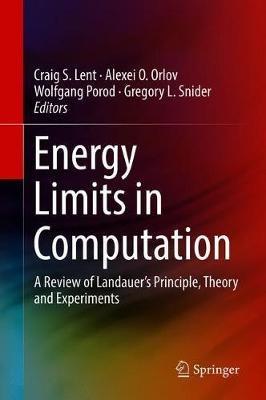 Energy Limits in Computation: A Review of Landauer’s Principle, Theory and Experiments - cover
