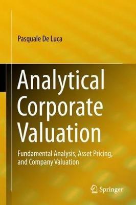 Analytical Corporate Valuation: Fundamental Analysis, Asset Pricing, and Company Valuation - Pasquale De Luca - cover