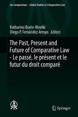 The Past, Present and Future of Comparative Law - Le passé, le présent et le futur du droit comparé: Ceremony of 15 May 2017 in Honour of 5 Great Comparatists - Cérémonie du 15 mai 2017 en l'honneur de 5 grands comparatistes? - cover