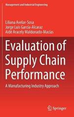 Evaluation of Supply Chain Performance: A Manufacturing Industry Approach