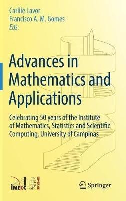 Advances in Mathematics and Applications: Celebrating 50 years of the Institute of Mathematics, Statistics and Scientific Computing, University of Campinas - cover