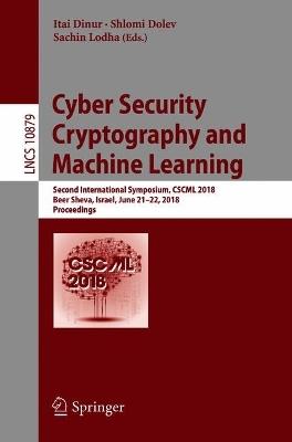 Cyber Security Cryptography and Machine Learning: Second International Symposium, CSCML 2018, Beer Sheva, Israel, June 21–22, 2018, Proceedings - cover