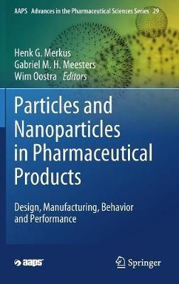 Particles and Nanoparticles in Pharmaceutical Products: Design, Manufacturing, Behavior and Performance - cover