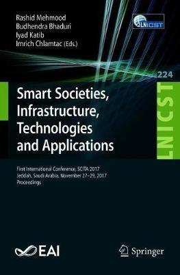 Smart Societies, Infrastructure, Technologies and Applications: First International Conference, SCITA 2017, Jeddah, Saudi Arabia, November 27–29, 2017, Proceedings - cover