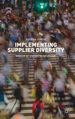 Implementing Supplier Diversity: Driver of Entrepreneurship - Kathey K. Porter - cover