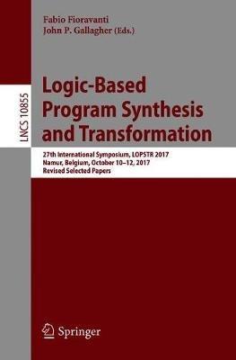 Logic-Based Program Synthesis and Transformation: 27th International Symposium, LOPSTR 2017, Namur, Belgium, October 10-12, 2017, Revised Selected Papers - cover