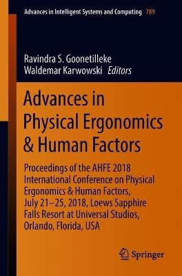 Advances in Physical Ergonomics & Human Factors: Proceedings of the AHFE 2018 International Conference on Physical Ergonomics & Human Factors, July 21-25, 2018, Loews Sapphire Falls Resort at Universal Studios, Orlando, Florida, USA - cover