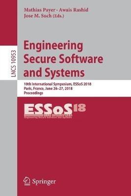 Engineering Secure Software and Systems: 10th International Symposium, ESSoS 2018, Paris, France, June 26-27, 2018, Proceedings - cover