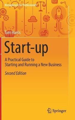 Start-up: A Practical Guide to Starting and Running a New Business - Tom Harris - cover