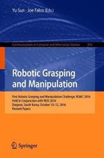 Robotic Grasping and Manipulation: First Robotic Grasping and Manipulation Challenge, RGMC 2016, Held in Conjunction with IROS 2016, Daejeon, South Korea, October 10–12, 2016, Revised Papers