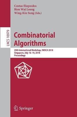 Combinatorial Algorithms: 29th International Workshop, IWOCA 2018, Singapore, July 16–19, 2018, Proceedings - cover