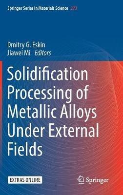 Solidification Processing of Metallic Alloys Under External Fields - cover