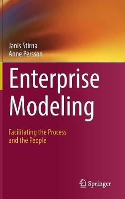 Enterprise Modeling: Facilitating the Process and the People - Janis Stirna,Anne Persson - cover