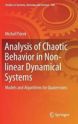 Analysis of Chaotic Behavior in Non-linear Dynamical Systems: Models and Algorithms for Quaternions - Michal Piórek - cover