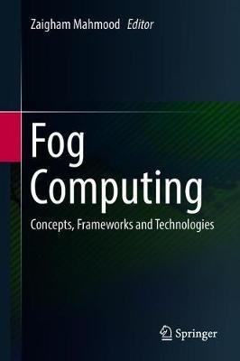 Fog Computing: Concepts, Frameworks and Technologies - cover