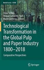 Technological Transformation in the Global Pulp and Paper Industry 1800–2018: Comparative Perspectives