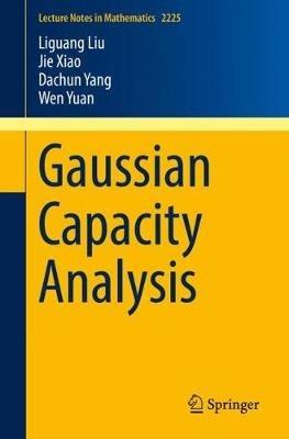 Gaussian Capacity Analysis - Liguang Liu,Jie Xiao,Dachun Yang - cover