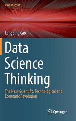Data Science Thinking: The Next Scientific, Technological and Economic Revolution - Longbing Cao - cover