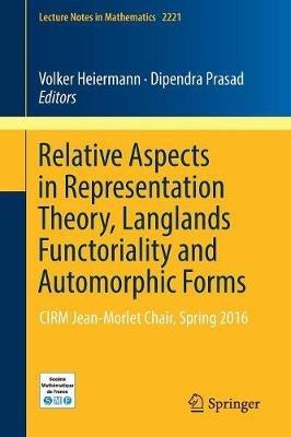 Relative Aspects in Representation Theory, Langlands Functoriality and Automorphic Forms: CIRM Jean-Morlet Chair, Spring 2016 - cover
