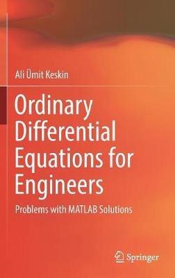 Ordinary Differential Equations for Engineers: Problems with MATLAB Solutions - Ali Ümit Keskin - cover