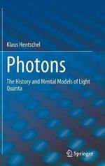 Photons: The History and Mental Models of Light Quanta