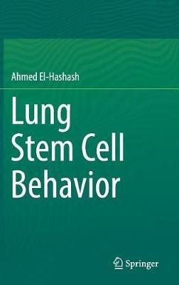 Lung Stem Cell Behavior - Ahmed El-Hashash - cover