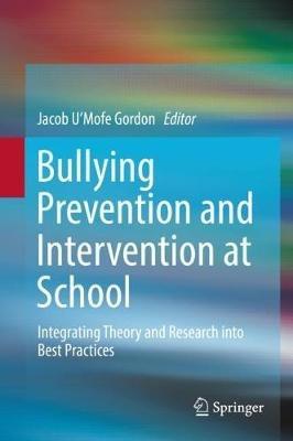 Bullying Prevention and Intervention at School: Integrating Theory and Research into Best Practices - cover