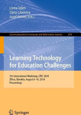 Learning Technology for Education Challenges: 7th International Workshop, LTEC 2018, Žilina, Slovakia, August 6–10, 2018, Proceedings - cover