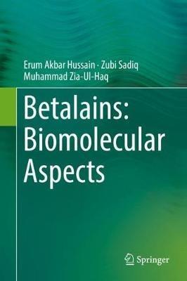 Betalains: Biomolecular Aspects - Erum Akbar Hussain,Zubi Sadiq,Muhammad Zia-Ul-Haq - cover