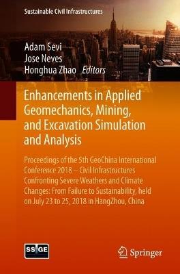 Enhancements in Applied Geomechanics, Mining, and Excavation Simulation and Analysis: Proceedings of the 5th GeoChina International Conference 2018 – Civil Infrastructures Confronting Severe Weathers and Climate Changes: From Failure to Sustainability, held on July 23 to 25, 2018 in HangZhou, China - cover