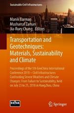 Transportation and Geotechniques: Materials, Sustainability and Climate: Proceedings of the 5th GeoChina International Conference 2018 – Civil Infrastructures Confronting Severe Weathers and Climate Changes: From Failure to Sustainability, held on July 23 to 25, 2018 in HangZhou, China
