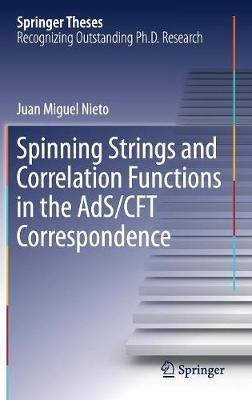 Spinning Strings and Correlation Functions in the AdS/CFT Correspondence - Juan Miguel Nieto - cover