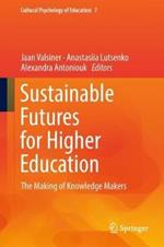 Sustainable Futures for Higher Education: The Making of Knowledge Makers