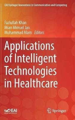 Applications of Intelligent Technologies in Healthcare - cover