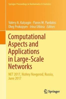 Computational Aspects and Applications in Large-Scale Networks: NET 2017, Nizhny Novgorod, Russia, June 2017 - cover