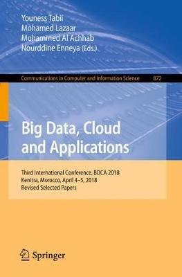 Big Data, Cloud and Applications: Third International Conference, BDCA 2018, Kenitra, Morocco, April 4–5, 2018, Revised Selected Papers - cover