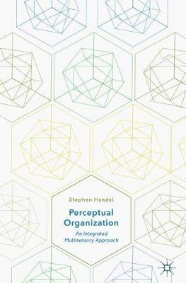 Perceptual Organization: An Integrated Multisensory Approach - Stephen Handel - cover