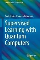 Supervised Learning with Quantum Computers - Maria Schuld,Francesco Petruccione - cover