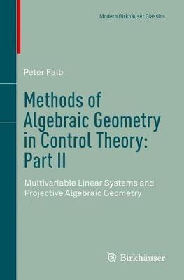 Methods of Algebraic Geometry in Control Theory: Part II: Multivariable Linear Systems and Projective Algebraic Geometry - Peter Falb - cover