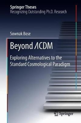 Beyond ?CDM: Exploring Alternatives to the Standard Cosmological Paradigm - Sownak Bose - cover