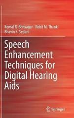 Speech Enhancement Techniques for Digital Hearing Aids