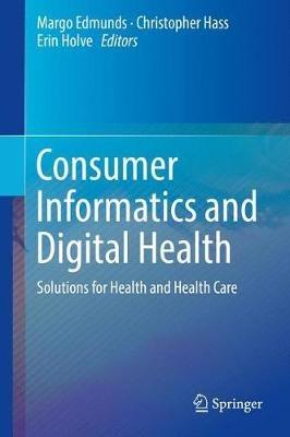 Consumer Informatics and Digital Health: Solutions for Health and Health Care - cover