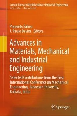 Advances in Materials, Mechanical and Industrial Engineering: Selected Contributions from the First International Conference on Mechanical Engineering, Jadavpur University, Kolkata, India - cover