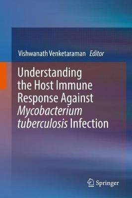 Understanding the Host Immune Response Against Mycobacterium tuberculosis Infection - cover