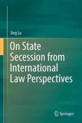 On State Secession from International Law Perspectives - Jing Lu - cover