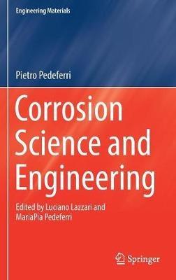 Corrosion Science and Engineering - Pietro Pedeferri - cover