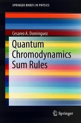 Quantum Chromodynamics Sum Rules - Cesareo A. Dominguez - cover